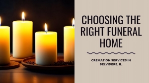Choosing the Right Funeral Home for Cremation in Belvidere, IL